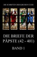Die Briefe der Päpste (42-401), Band 1 - Группа авторов Die Schriften der Kirchenväter