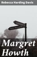 Margret Howth - Rebecca Harding Davis 
