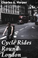 Cycle Rides Round London - Charles G. Harper 