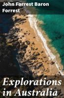 Explorations in Australia - Baron John Forrest Forrest 