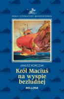 Król Maciuś I na bezludnej wyspie - Janusz Korczak 