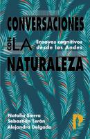 Conversaciones con la naturaleza.  Ensayos Cognitivos desde los Andes - Alejandra Delgado 