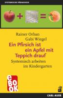 Ein Pfirsich ist ein Apfel mit Teppich drauf - Rainer Orban Systemische Pädagogik