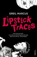 Lipstick Traces - Greil Marcus 