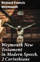 Weymouth New Testament in Modern Speech, 2 Corinthians - Richard Francis Weymouth 