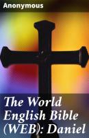 The World English Bible (WEB): Daniel - Anonymous 