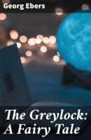 The Greylock: A Fairy Tale - Georg Ebers 