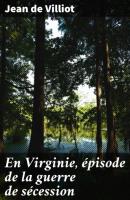 En Virginie, épisode de la guerre de sécession - Jean de Villiot 