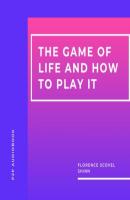 The Game of Life and How to Play It (Unabridged) - Florence Scovel Shinn 