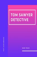 Tom Sawyer Detective (Unabridged) - Mark Twain 