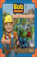 Bob Budowniczy - Park Dinozaurów - Mattel Bob Budowniczy