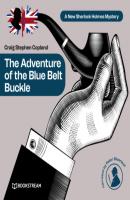 The Adventure of the Blue Belt Buckle - A New Sherlock Holmes Mystery, Episode 9 (Unabridged) - Sir Arthur Conan Doyle 