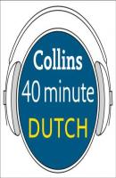 Dutch in 40 Minutes: Learn to speak Dutch in minutes with Collins - Dictionaries Collins 