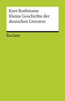 Kleine Geschichte der deutschen Literatur - Kurt Rothmann Reclams Universal-Bibliothek