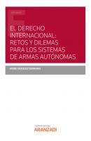 El Derecho Internacional: retos y dilemas para los Sistemas de Armas Autónomas - Irene Vázquez Serrano Estudios