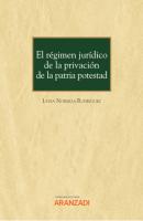 El régimen jurídico de la privación de la patria potestad - Lydia Noriega Rodríguez Monografía