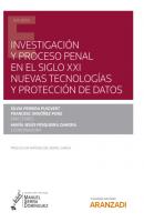 Investigación y proceso penal en el siglo XXI: nuevas tecnologías y protección de datos - Francesc Ordóñez Ponz Estudios