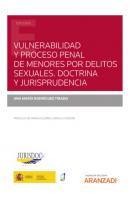 Vulnerabilidad y proceso penal de menores por delitos sexuales. Doctrina y Jurisprudencia - Ana Mª Rodríguez Tirado Estudios