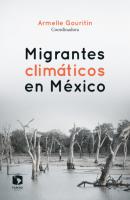 Migrantes climáticos en México - Armelle Gouritin 