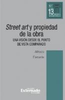 Street art y propiedad de la obra. Una visión desde el punto de vista comparado - Alfredo Ferrante 