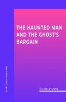 The Haunted Man and the Ghost's Bargain (Unabridged) - Charles Dickens 