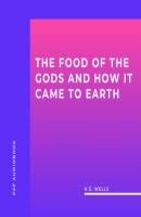 The Food of the Gods and How it Came to Earth (Unabridged) - H.G. Wells 