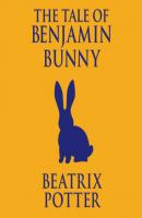 The Tale of Benjamin Bunny (Unabridged) - Beatrix Potter 