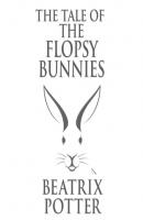 The Tale of the Flopsy Bunnies (Unabridged) - Beatrix Potter 