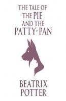 The Tale of the Pie and the Patty-Pan (Unabridged) - Beatrix Potter 