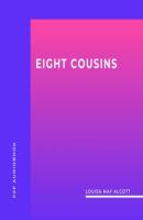 Eight Cousins (Unabridged) - Louisa May Alcott 