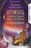 Mord in den Highlands - Mydworth - Ein Fall für Lord und Lady Mortimer 12 (Ungekürzt) - Matthew  Costello 