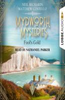 Fool's Gold - Mydworth Mysteries - A Cosy Historical Mystery Series, Episode 11 (Unabridged) - Matthew  Costello 