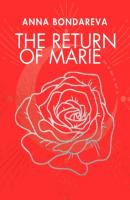 The Return of Marie. Book One - Anna Bondareva 