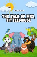 The Tale of Mrs. Tittlemouse (Unabridged) - Беатрис Поттер 