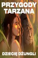 Przygody Tarzana Tom I - Dziecię dżungli - Edgar Burroughs 
