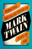 Personal Recollections of Joan of Arc (Unabridged) - Mark Twain 