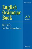 English Grammar Book. Version 2.0. Keys to the Exercises. (Ключи к упражнениям учебного пособия) - Н. Л. Утевская 