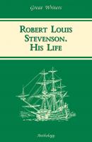 Жизнь Роберта Льюиса Стивенсона (Robert Louis Stevenson. His Life) - К. О. Пиар Great Writers