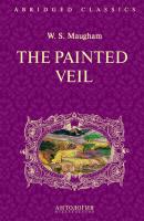 The Painted Veil. Узорный покров. Книга для чтения на английском языке - Уильям Сомерсет Моэм Abridged Classics
