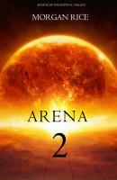 Arena Two - Morgan Rice Survival Trilogy