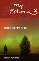 My Estonia 3. What Happened? - Justin Petrone 