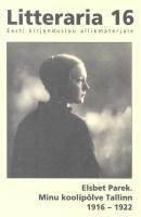 «Litteraria» sari. Minu koolipõlve Tallinn 1916-1922 - Elsbet Parek 