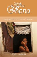 Minu Ghana. Majanduspõgenik Mustal Mandril - Ethel Aoude 