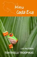 Minu Costa Rica. Tohtrielu troopikas - Liis Paltsmar 