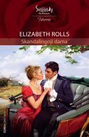 Skandalingoji dama - Elizabeth Rolls Istorinis meilės romanas