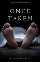 Once Taken - Blake Pierce A Riley Paige Mystery