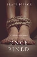 Once Pined - Blake Pierce A Riley Paige Mystery