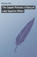 The Copper Princess: A Story of Lake Superior Mines - Munroe Kirk 