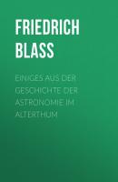 Einiges aus der Geschichte der Astronomie im Alterthum - Friedrich Blass 