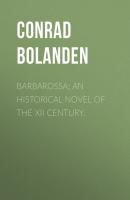 Barbarossa; An Historical Novel of the XII Century. - Conrad von Bolanden 